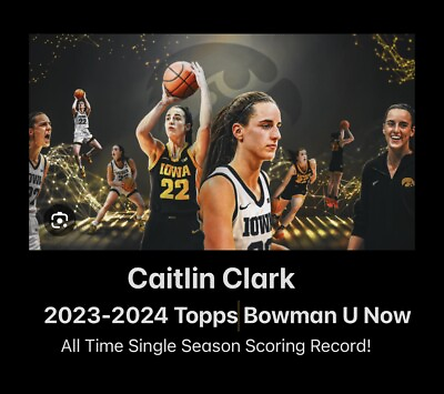 #ad CAITLIN CLARK 2024 Topps Bowman U Now Card Single Season Scoring Record PRESALE