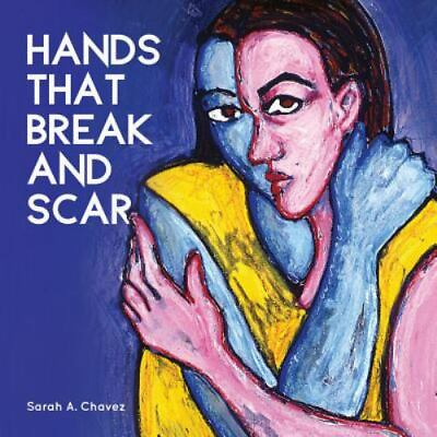 #ad Hands That Break and Scar by Chavez Sarah A.