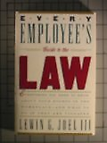 #ad EVERY EMPLOYEE#x27;S GUIDE TO THE LAW: EVERYTHING YOU NEED TO By Joel Lewin G. Ii