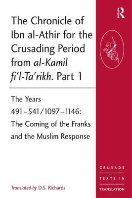 #ad The Chronicle of Ibn al Athir for the Crusading Period from al Kamil fi#x27;l