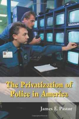 #ad The Privatization of Police in America: Paperback by Pastor James F. Good