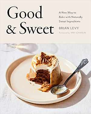 #ad Good amp; Sweet: A New Way to Bake with Hardcover by Levy Brian New h
