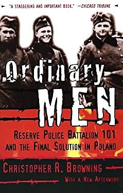 #ad Ordinary Men : Reserve Police Battalion 101 and the Final Solutio