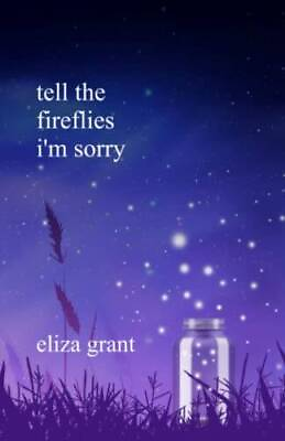 #ad tell the fireflies im sorry Paperback By Grant Eliza GOOD