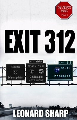#ad EXIT 312: THE DETOUR SERIES PART I By Leonard Sharp **BRAND NEW**