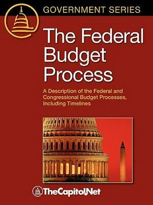 The Federal Budget Process: A Description of the Federal and Congressional...