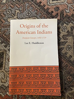 #ad Origins of the American Indians :European Concepts 1492 1729 By Lee E. Huddleson
