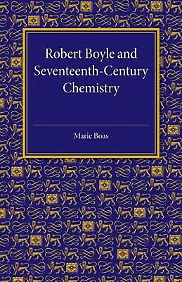 #ad Robert Boyle and Seventeenth Century Chemistry by Marie Boas English Paperback