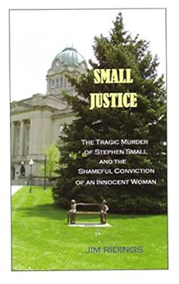 #ad Small Justice : The Tragic Murder of Stephen Small and the Shamef