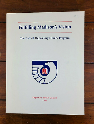 Fulfilling Madison#x27;s vision : electronic resource the Federal Depository Libra