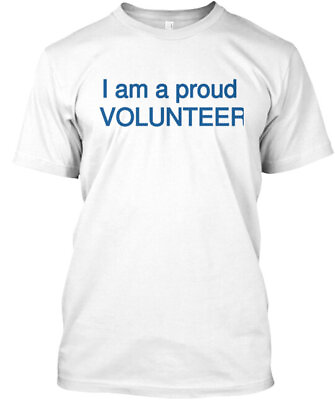 #ad I#x27;m Proud Volunteer T Shirt Made in the USA Size S to 5XL