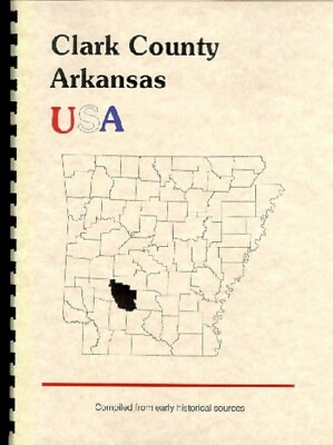 #ad History of Clark County Arkansas Includes biographies pre 1941