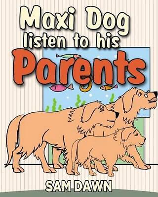 #ad Maxi dog listens to his parents by Sam Dawn English Paperback Book