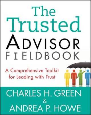 #ad The Trusted Advisor Fieldbook: A Comprehensive Toolkit for Leading wit GOOD