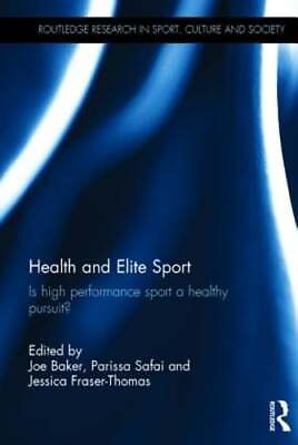 #ad Health and Elite Sport: Is High Performance Sport a Healthy Pursuit? by Baker