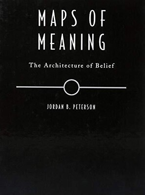 #ad Maps of Meaning: The Architecture of Belief by Jordan B. Peterson Hardcover....