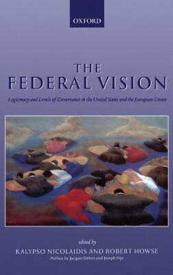 #ad The Federal Vision: Legitimacy and Levels of Governance in the US and EU