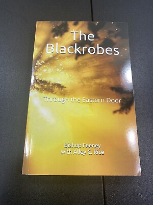 #ad The Black Robes Through The Eastern Door By Bishop Feeney With Alley C Rice