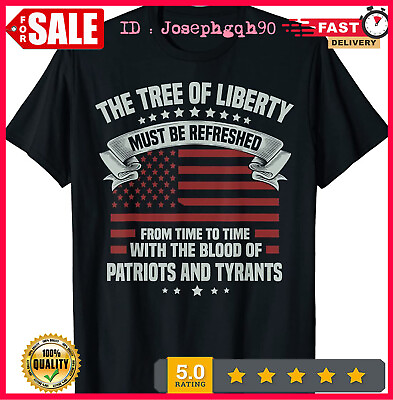 #ad The Tree Of Liberty Must Be Refreshed By Patriots amp; Tyrants T Shirt S 5XL