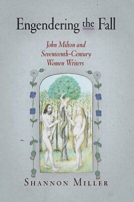 #ad ENGENDERING THE FALL: JOHN MILTON AND SEVENTEENTH CENTURY By Shannon Miller Mint