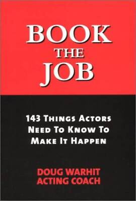 #ad Book the Job: 143 Things Actors Need to Know to Make It Happen GOOD