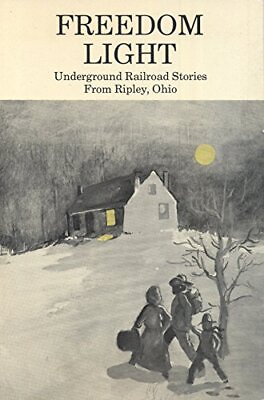 #ad FREEDOM LIGHT: UNDERGROUND RAILROAD STORIES FROM RIPLEY By Edith M. Gaines *VG*