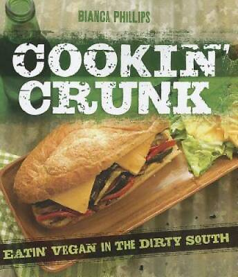#ad Cookin#x27; Crunk: Eating Vegan in the Dirty South Paperback GOOD