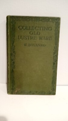 #ad Collecting Old Lustre Ware W. Bosanko 1916 1st Edition Illustrated