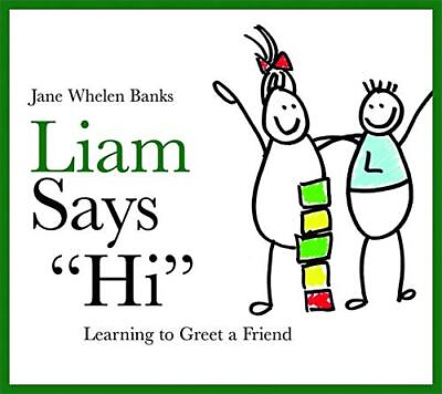 #ad LIAM SAYS quot;HIquot;: LEARNING TO GREET A FRIEND LOVABLE LIAM By Jane Whelen banks