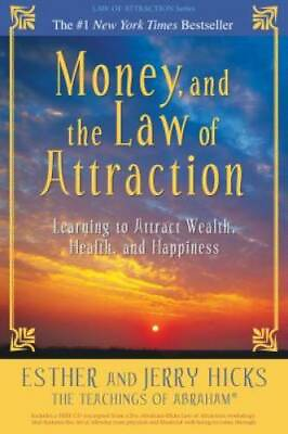 #ad Money and the Law of Attraction: Learning to Attract Wealth Health and GOOD