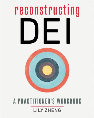 #ad Reconstructing Dei : A Practitioner#x27;s Workbook Paperback by Zheng Lily Bra...