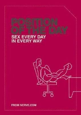 #ad Position of the Day: Sex Every Day in Every Way Paperback By Nerve.com GOOD
