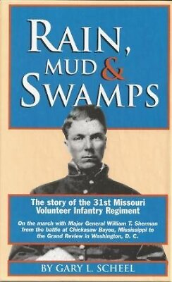#ad RAIN MUD amp; SWAMPS: THE STORY OF THE 31ST MISSOURI By Gary L. Scheel Hardcover