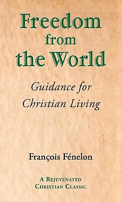 #ad Freedom from the World: Guidance for Christian Living by Francois Fenelon Engli