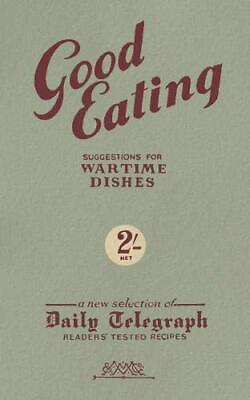 #ad Good Eating: Suggestions for Wartime Dishes By Telegraph Group L