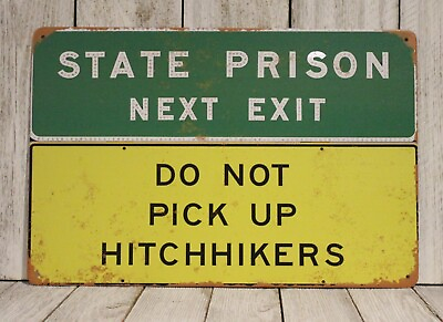#ad State Prison Next Exit Tin Metal Sign Road Highway Do Not Pick Up Hitchhikers XZ