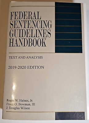 #ad FEDERAL SENTENCING GUIDELINES HANDBOOK TEXT amp; ANALYSIS 2019 2020 EDITION