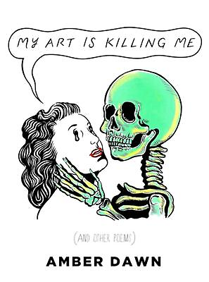 #ad My Art Is Killing Me And Other Poems by Amber Dawn English Paperback Book