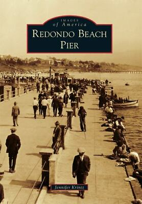 #ad Redondo Beach Pier California Images of America Paperback