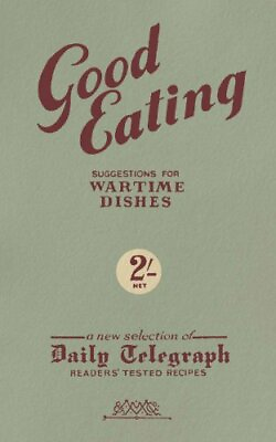#ad Good Eating: Suggestions for Wartime Dishes ... by Telegraph Group Limi Hardback