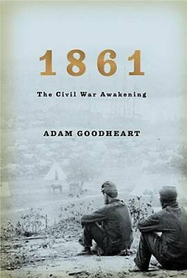 #ad 1861: The Civil War Awakening Hardcover By Goodheart Adam GOOD