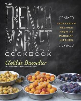 #ad The French Market Cookbook: Vegetarian Recipes from My Parisian Kitchen GOOD