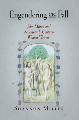 #ad Engendering the Fall : John Milton and Seventeenth Century Women