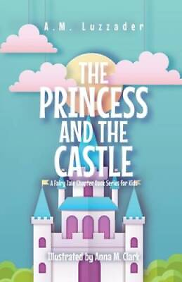 #ad The Princess and the Castle: A Fairy Tale Chapter Book Series for Kids GOOD