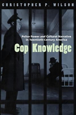 #ad Cop Knowledge : Police Power and Cultural Narrative in Twentieth