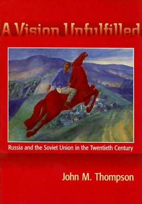 Vision Unfulfilled: Russia and the Soviet Unio... by Thompson John M. Paperback