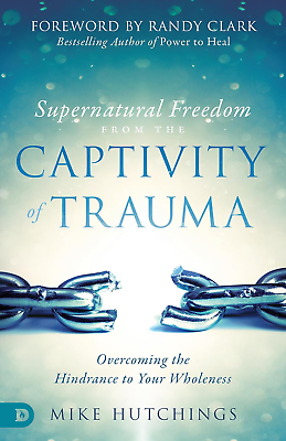 #ad Supernatural Freedom from the Captivity of Trauma: Overcoming Paperback NEW