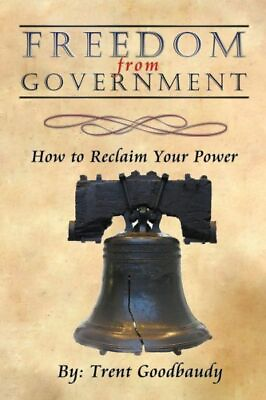 #ad Freedom From Government: How To Reclaim Your Power
