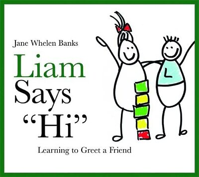 #ad Liam Says quot;Hiquot;: Learning to Greet a... Jane Whelen Ban
