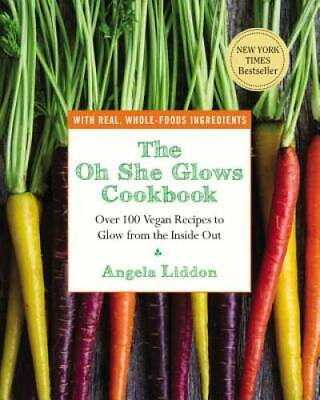 #ad The Oh She Glows Cookbook: Over 100 Vegan Recipes to Glow from the Ins GOOD
